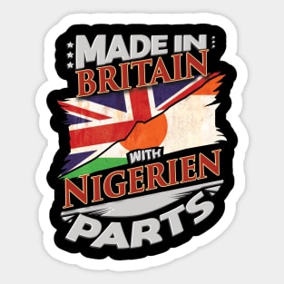 Made In Britain With Nigerien Parts - Gift for Nigerien From Niger Sticker